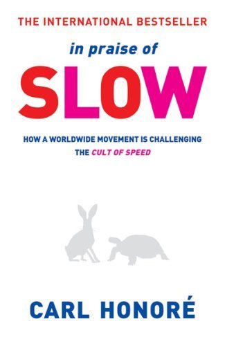 In Praise of Slow: Challenging the Cult of Speed book cover