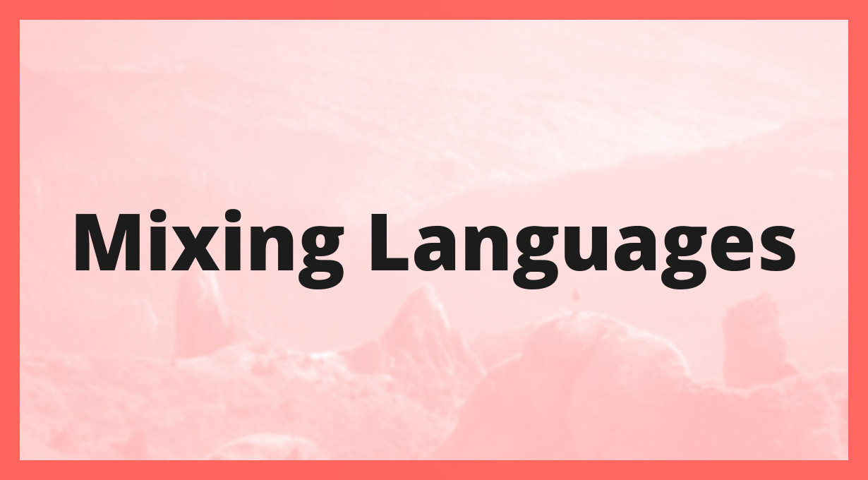 Mixing Languages